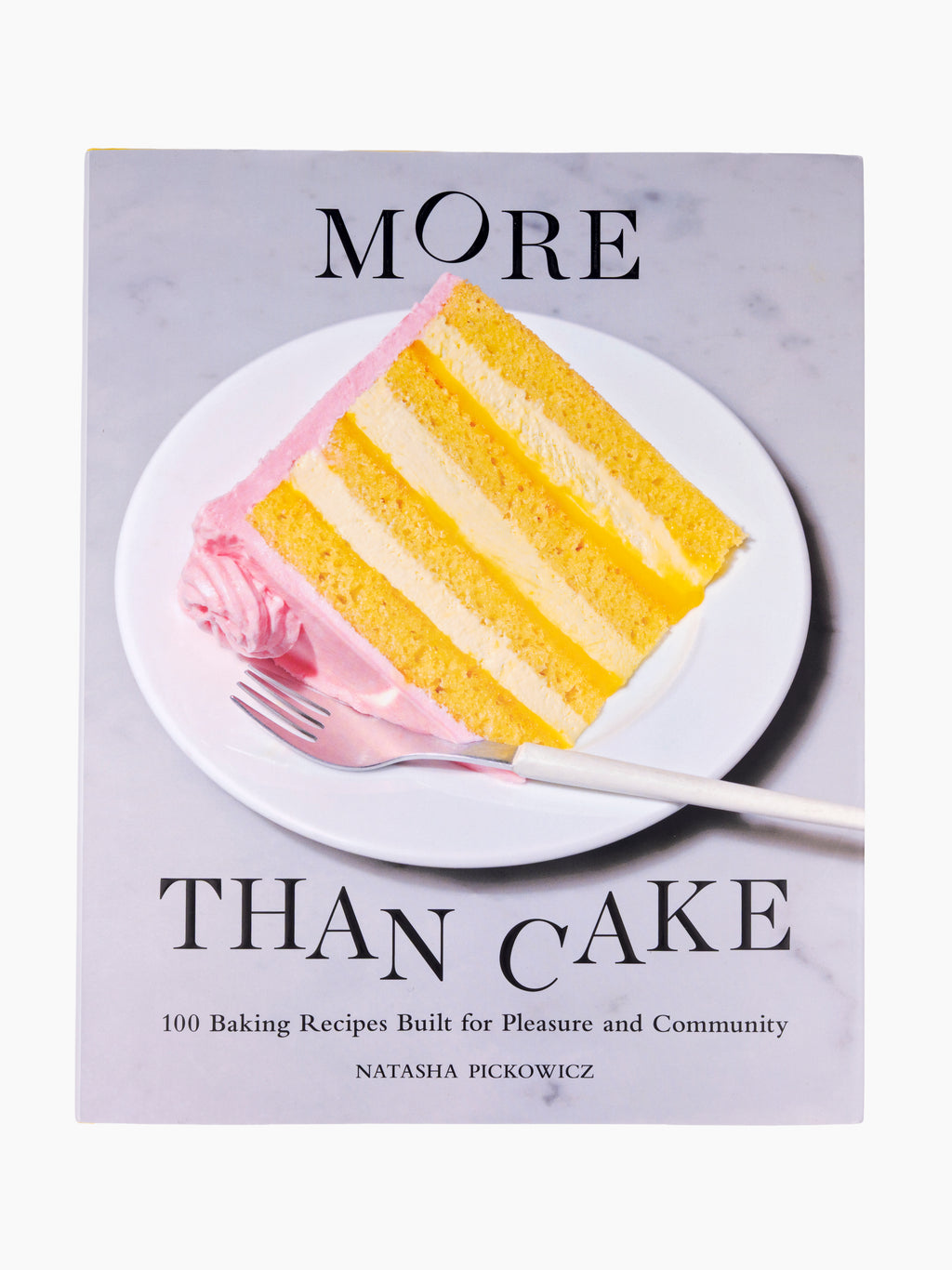More Than Cake: 100 Baking Recipes Built for Pleasure and Community