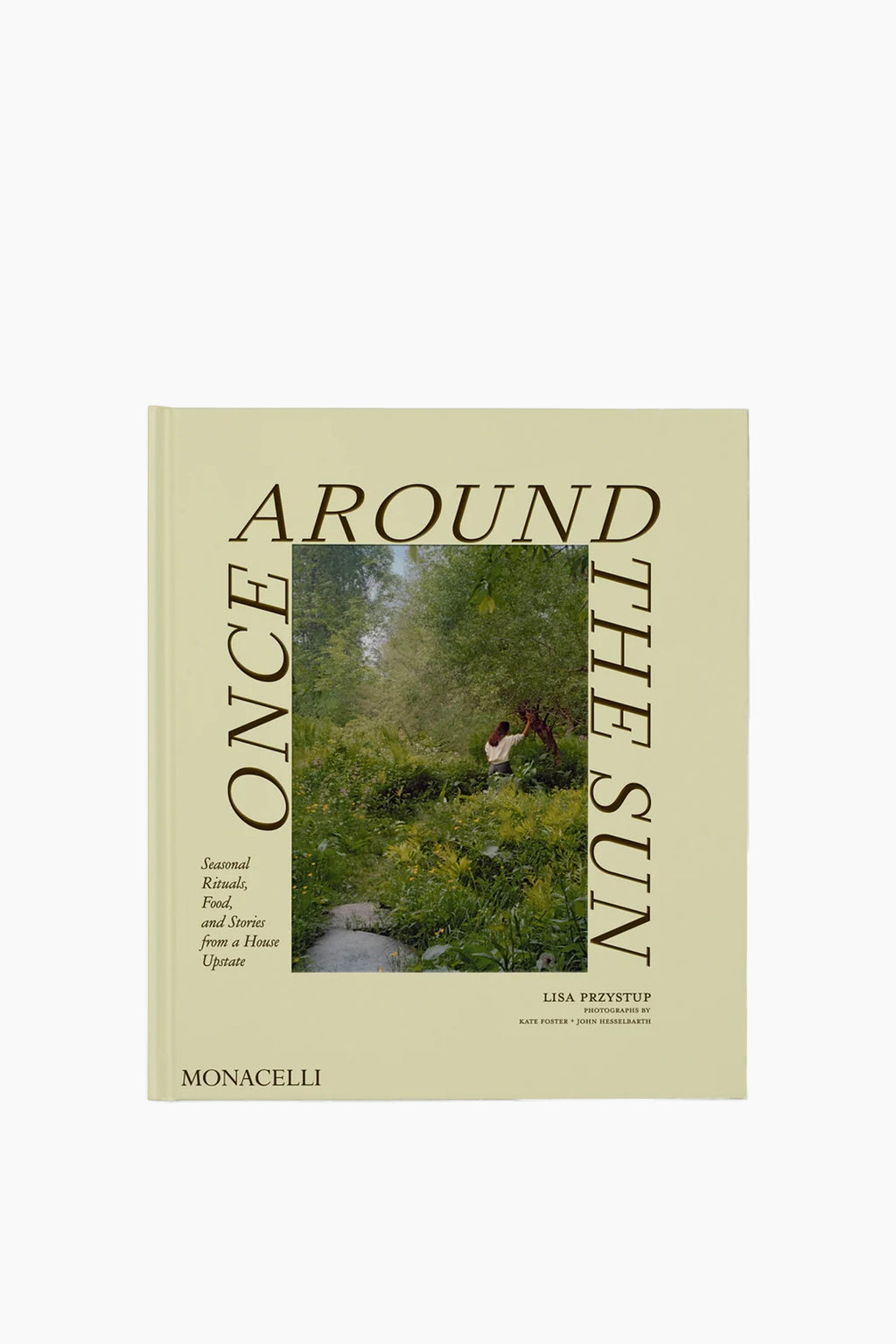 Once Around the Sun: Seasonal Rituals, Food, and Stories from a House Upstate