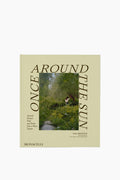 Once Around the Sun: Seasonal Rituals, Food, and Stories from a House Upstate