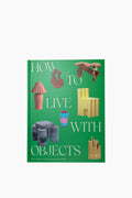 How to Live With Objects