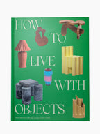 How to Live With Objects